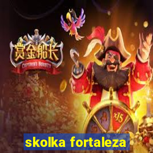 skolka fortaleza